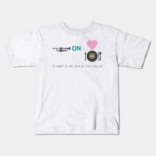 Literal Shakespeare#6 Twelfth Night If Music Be the Food of Love Kids T-Shirt